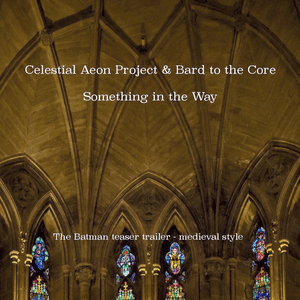 Something in the Way (Teaser Trailer From "The Batman") [Medieval Style] by Kurt Cobain