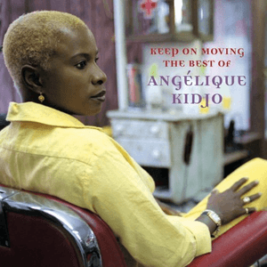 Keep on Moving · The Best Of by Angélique Kidjo