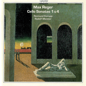 Reger: Cello Sonatas Nos. 1 & 4 by Max Reger