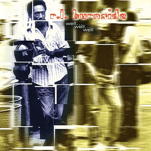 Well ... Well ... Well by R.L. Burnside
