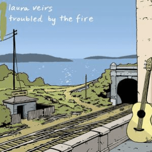 Troubled By The Fire by Laura Veirs