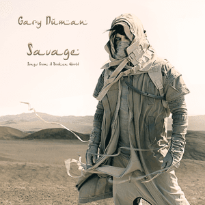 Savage (Songs from a Broken World) by Gary Numan