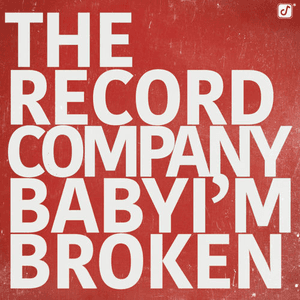 Baby I'm Broken by The Record Company