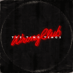 Wrong Club by The Ting Tings