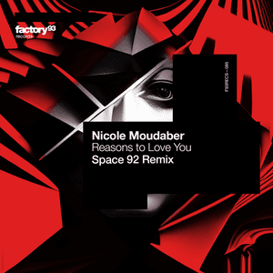 Reasons to Love You (Space 92 Remix) by Nicole Moudaber