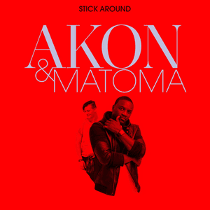 Stick Around by Akon