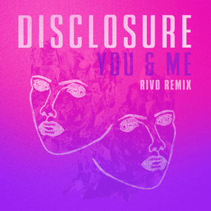You & Me (Rivo Remix) by Disclosure