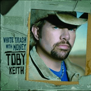 White Trash with Money by Toby Keith