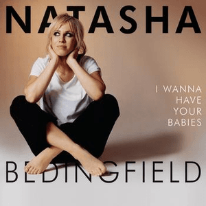 I Wanna Have Your Babies by Natasha Bedingfield