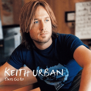 Keith Urban Days Go By by Keith Urban