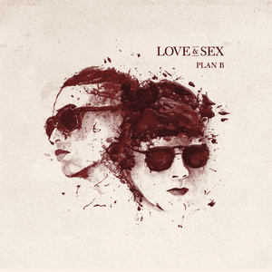 Love And Sex by Plan B