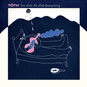 You and Me and Everything by Tōth