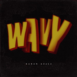 Wavy by Karan Aujla & Jay Trak