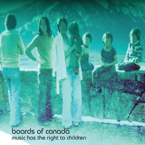 Music Has the Right to Children by Boards of Canada