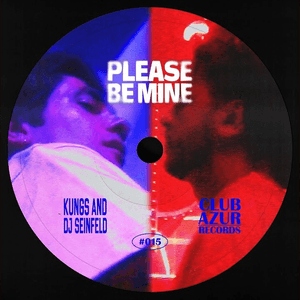 Please Be Mine by Kungs