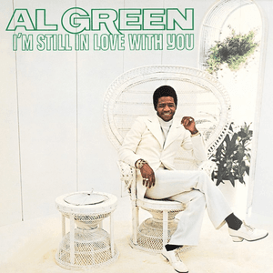 I'm Still in Love With You by Al Green