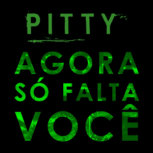 Agora Só Falta Você by Pitty