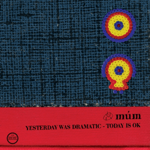 Yesterday Was Dramatic - Today Is OK by múm
