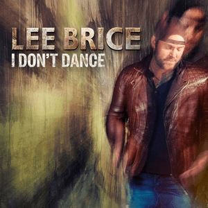 I Don't Dance (Single) by Lee Brice