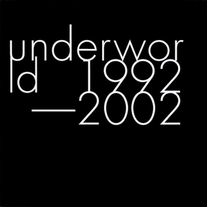 1992-2002 by Underworld