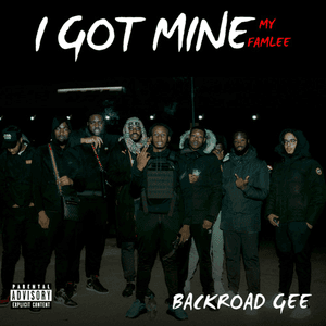 I Got Mine/My Famlee by BackRoad Gee
