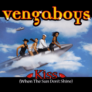 Kiss (When the Sun Don't Shine) by Vengaboys