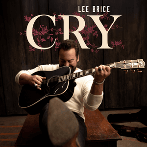 Cry by Lee Brice
