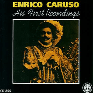 His First Recordings by Enrico Caruso