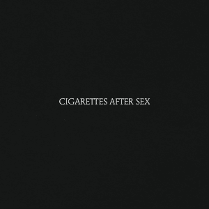 Cigarettes After Sex by Cigarettes After Sex