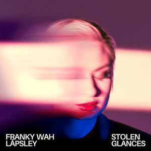 Stolen Glances (feat. Låpsley) by Franky Wah