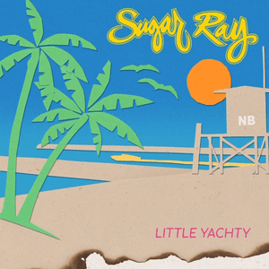 Little Yachty by Sugar Ray