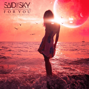 For You (Feat. Melissa Hayes) by Said The Sky