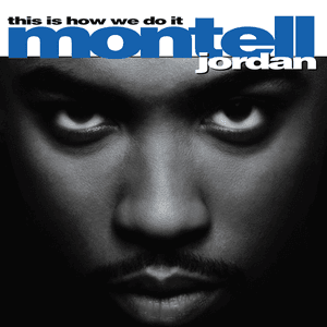 This Is How We Do It by Montell Jordan