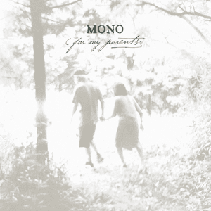 For My Parents by Mono