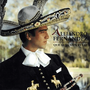 Que Seas Muy Feliz by Alejandro Fernández