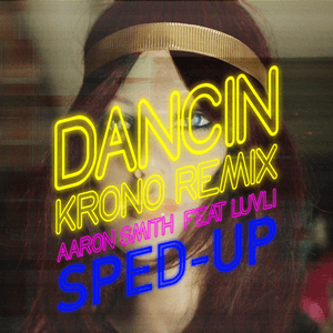 Dancin (feat. Luvli) [Sped Up Version] by Aaron Smith