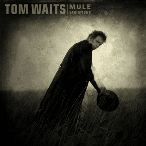 Mule Variations by Tom Waits