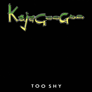 Too Shy by Kajagoogoo