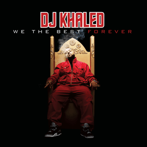 We the Best Forever by DJ Khaled