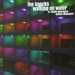 Walking On Water (feat. Totally Enormous Extinct Dinosaurs) by The Knocks