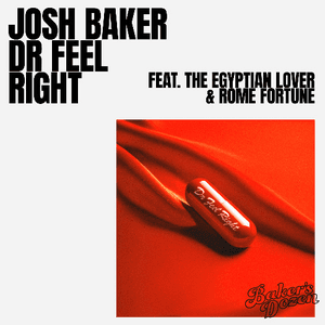 Dr Feel Right (feat. The Egyptian Lover & Rome Fortune) by Josh Baker