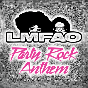 Party Rock Anthem by LMFAO