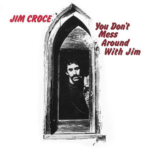 You Don't Mess Around with Jim by Jim Croce