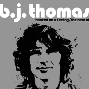 Hooked On A Feelin - The Best Of by B. J. Thomas