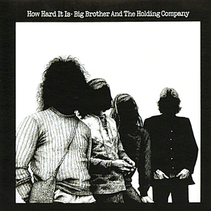 How Hard It Is by Big Brother & The Holding Company