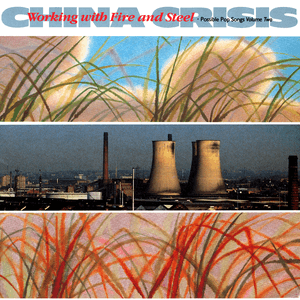 Working With Fire & Steel by China Crisis