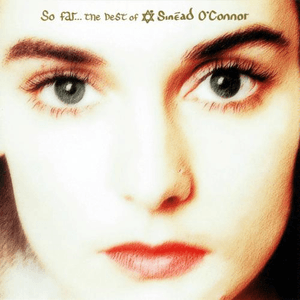 So Far...The Best Of Sinead O'Connor by Sinéad O'Connor