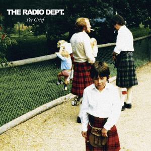 Pet Grief by The Radio Dept.