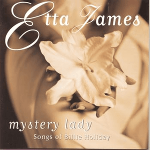 Mystery Lady: Songs of Billie Holiday by Etta James