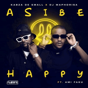 Asibe Happy by Kabza De Small